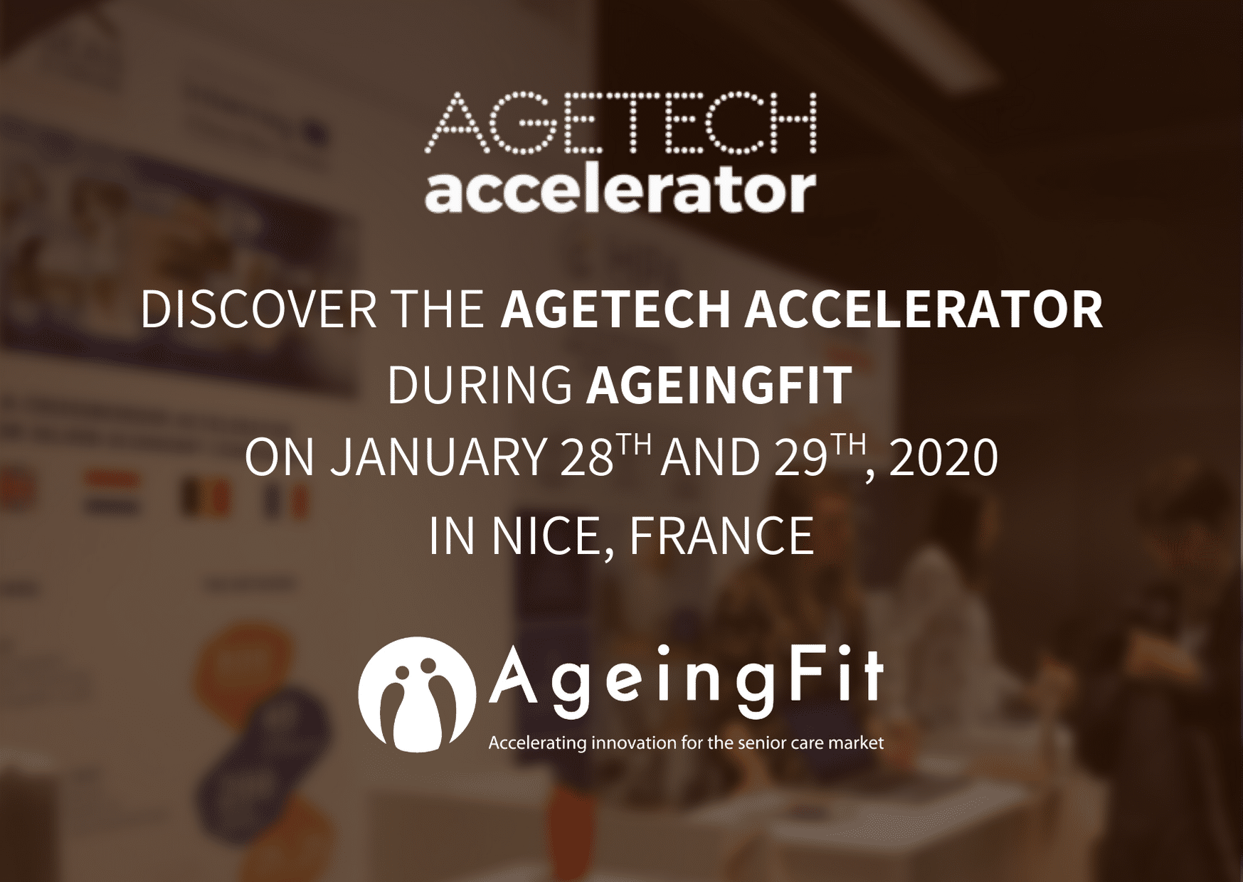 Découvrez l’AgeTech Accelerator lors d’AgeingFit 2020 à Nice!